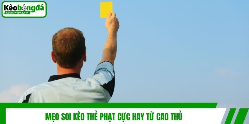 Kèo Thẻ Phạt Là Gì Và Những Thông Tin Hữu Ích Cho Bet Thủ 4 Mẹo soi kèo thẻ phạt cực hay từ cao thủ