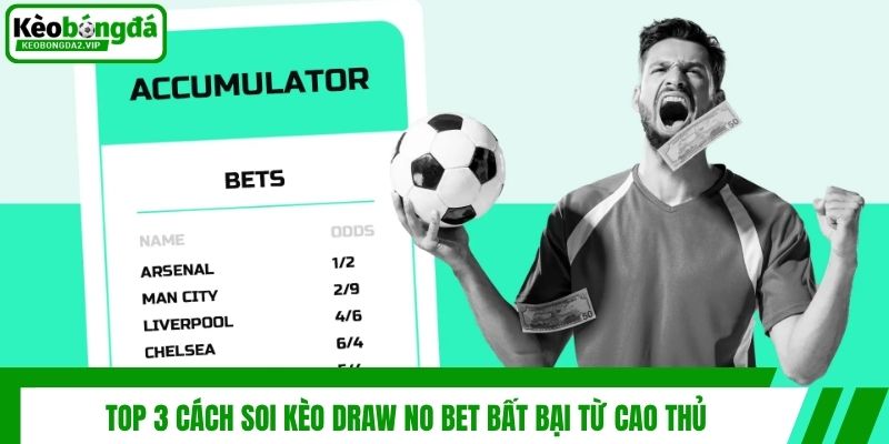 Kèo Draw No Bet Là Gì? Cách Chơi Hòa Hoàn Tiền Dễ Hiểu Nhất 4 Top 3 cách soi kèo Draw No Bet bất bại từ cao thủ