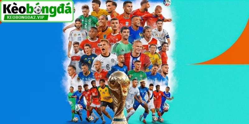 World Cup 2026 Mở Rộng Quy Mô, Tăng Sức Hút Toàn Cầu 4 Những đội chơi tạo dấu ấn nổi bật