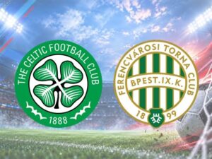 Nhận định Celtic vs Ferencvaros 02h00 ngày 18/9/2026 | Kèo Bóng Đá